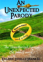 An Unexpected Parody: The Unauthorized Spoof of the Hobbit Movie (Valerie Estelle Frankel)