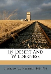 In Desert and Wilderness (Henryk Sienkiewicz)