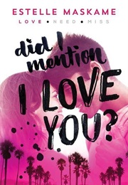 Did I Mention I Love You? (Estelle Maskame)