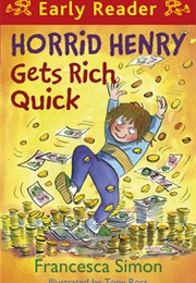 Horrid Henry Gets Rich Quick (Francesca Simon)