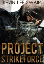 Project Strikeforce (Kevin Lee Swaim)