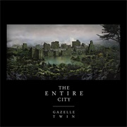Gazelle Twin — the Entire City