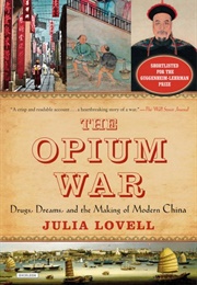 The Opium War: Drugs, Dreams and the Making of China (Julia Lovell)