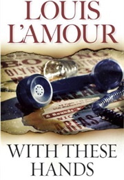 With These Hands (Louis L'amour)