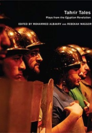 Tahrir Tales: Plays From the Egyptian Revolution (Mohammed Albakry (Editor), Rebekah Maggor (Editor)