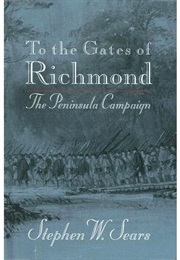 To the Gates of Rickmond (Stephen Sears)