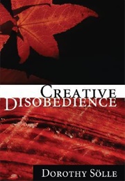 Creative Disobedience (Dorothee Sölle)