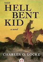 The Hell Bent Kid (Charles O. Locke)