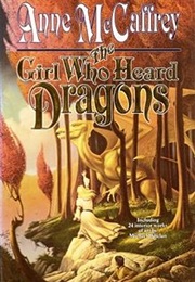 The Girl Who Heard Dragons (Anne McCaffrey)
