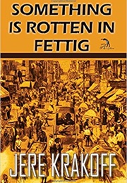 Something Is Rotten in Fettig (Jere Krakoff)