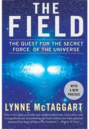 The Field: The Quest for the Secret Force of the Universe