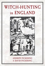 Witch Hunting in England (Andrew & David Pickering)