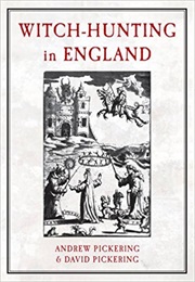 Witch Hunting in England (Andrew &amp; David Pickering)