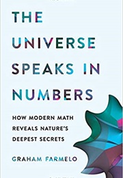 The Universe Speaks in Numbers (Graham Farmelo)