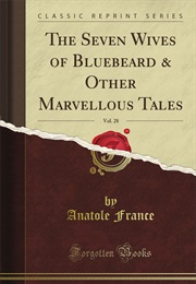 The Seven Wives of Bluebeard and Other Marvellous Tales (Anatole France)