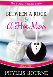 Between a Rock and a Hot Mess (Phyllis Bourne)