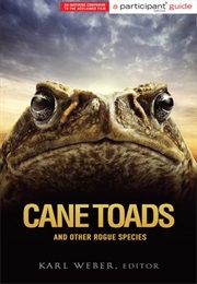Cane Toads and Other Rogue Species (Karl Weber)