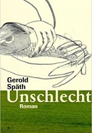 Unschlecht (Gerold Späth)