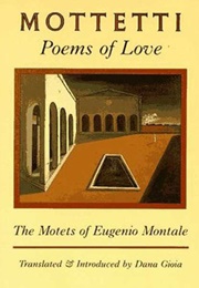 Mottetti: Poems of Love: The Motets of Eugenio Montale (Eugenio Montale)