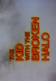 Kid With the Broken Halo,The (1982)