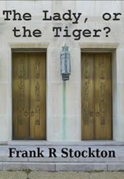 The Lady, or the Tiger? (Frank R. Stockton)
