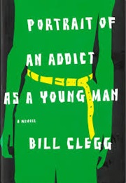 Portrait of the Addict as a Young Man (Bill Cleggs)
