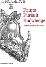Prints and the Pursuit of Knowledge in Early Modern Europe (Susan Dackerman (Editor))