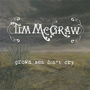 "Grown Men Don't Cry" - Tim McGraw