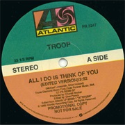All I Do Is Think of You - Troop
