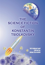 The Science Fiction of Konstantin Tsiolkovsky (Adam Starchild)