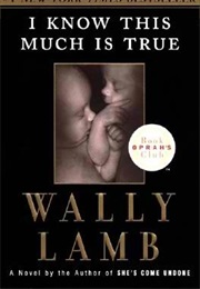 I Know This Much Is True (Wally Lamb)