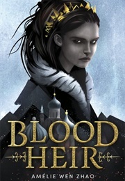 Blood Heir (Amélie Wen Zhao)
