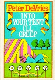 Into Your Tent I'll Creep (Peter De Vries)