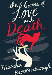 The Game of Love and Death (Martha Brockenbrough)