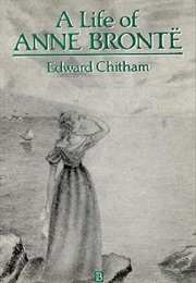 A Life of Anne Bronte (Edward Chitham)
