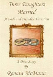 Three Daughters Married (Renata McMann)