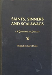 Saints, Sinners and Scalawags (Thibaut De Saint Phalle)