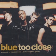 Too Close - Blue