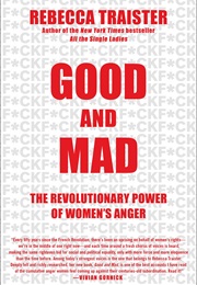 Good and Mad: The Revolutionary Power of Women's Anger (Rebecca Traister)