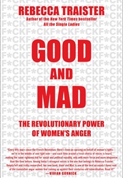Good and Mad: The Revolutionary Power of Women&#39;s Anger (Rebecca Traister)