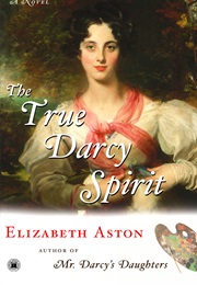 True Darcy Spirit (Elizabeth Aston)