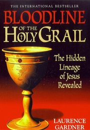 The Bloodline of the Holy Grail (Laurence Gardner)