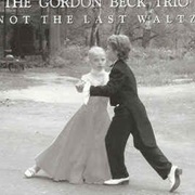 The Gordon Beck Trio – Not the Last Waltz
