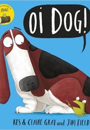 Oi Dog! (Kes and Claire Gray)