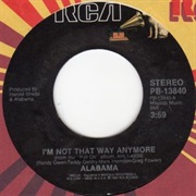 I'm Not That Way Anymore - Alabama