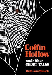 Coffin Hollow and Other Ghost Tales (Ruth Ann Musick)