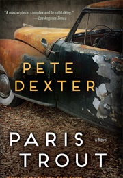 Paris Trout (Pete Dexter)