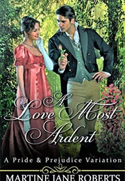 A Love Most Ardent: A Pride & Prejudice Variation (Martine Jane Roberts)