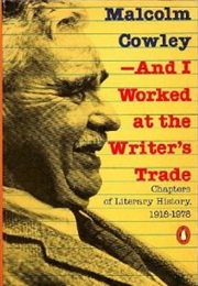 And I Worked at the Writer&#39;s Trade (Malcolm Cowley)