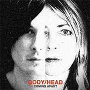 Body/Head - Coming Apart